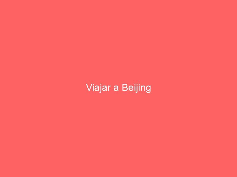 Viajar a Beijing
