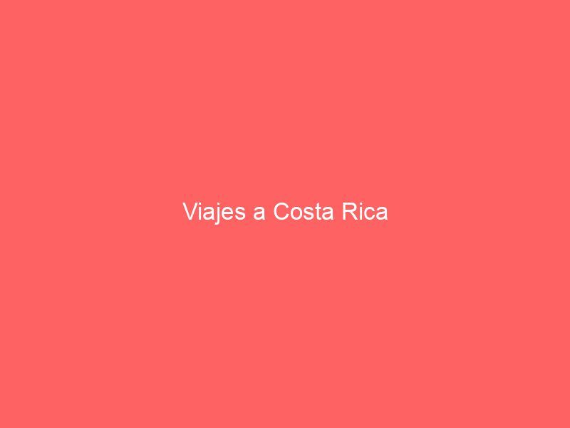 Viajes a Costa Rica