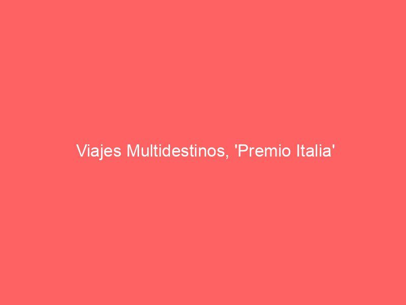 Viajes Multidestinos, ‘Premio Italia’