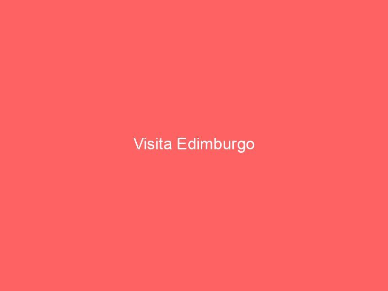 Visita Edimburgo