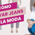 Guía de Compra 2023: Los Mejores Jeans para Estar a la Moda en Todas las Ocasiones