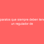 Aparatos que siempre deben tener un regulador de voltaje