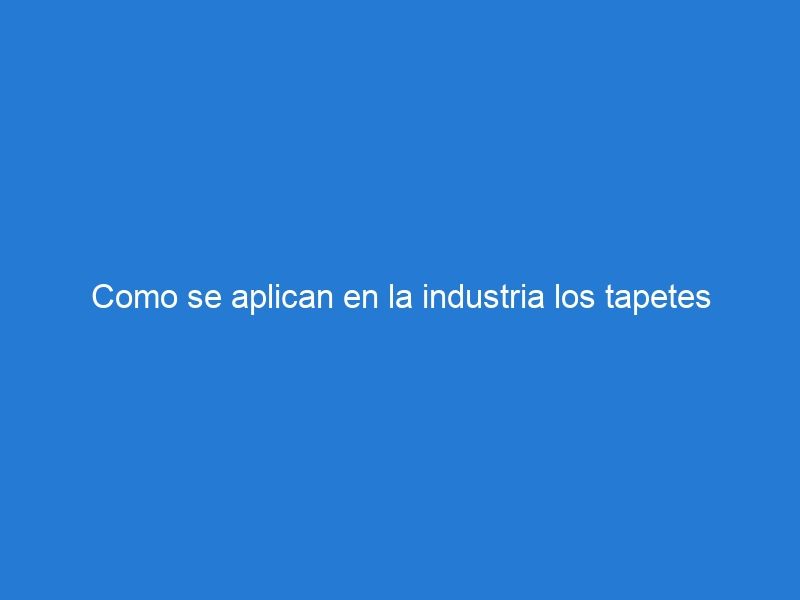 Como se aplican en la industria los tapetes dieléctricos