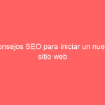 Consejos SEO para iniciar un nuevo sitio web