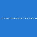 ¿El Tapete Desinfectante Y Por Qué Las Necesitamos?