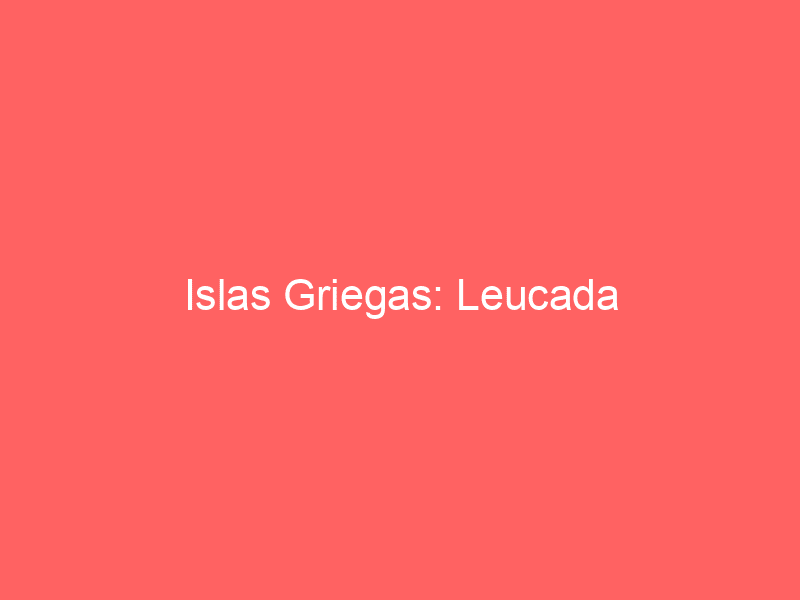Islas Griegas: Leucada