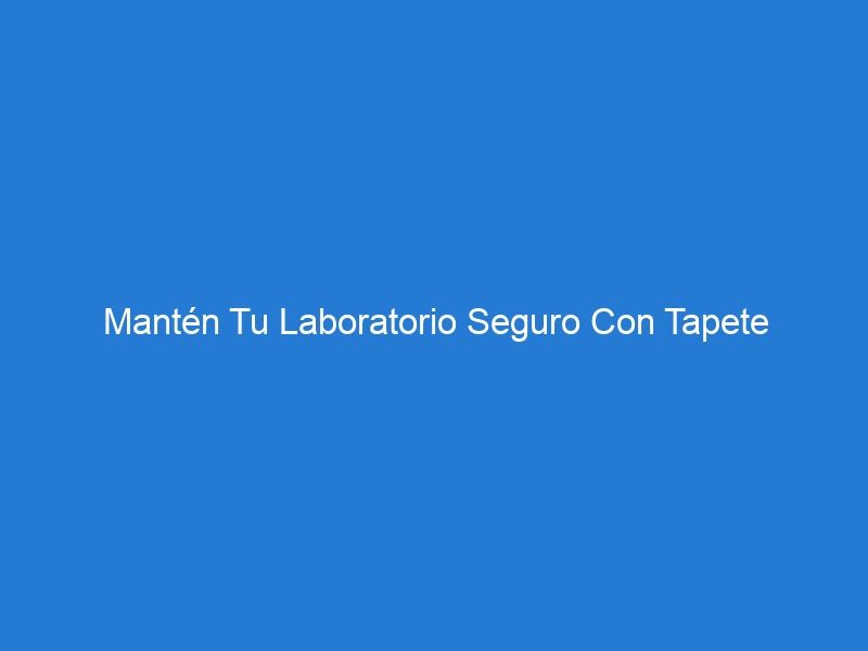 Mantén Tu Laboratorio Seguro Con Tapete Sanitizante