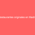 Restaurantes originales en Madrid