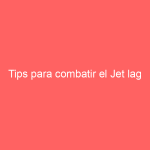 Tips para combatir el Jet lag