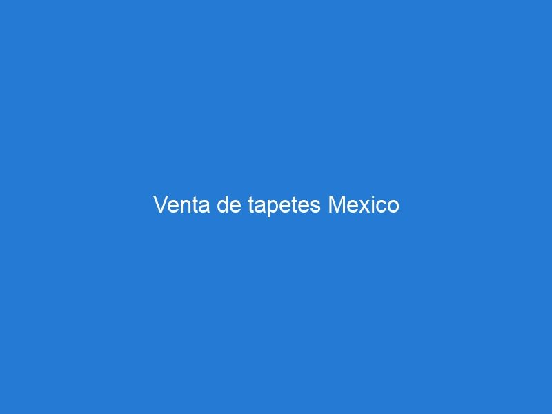 Venta de tapetes Mexico