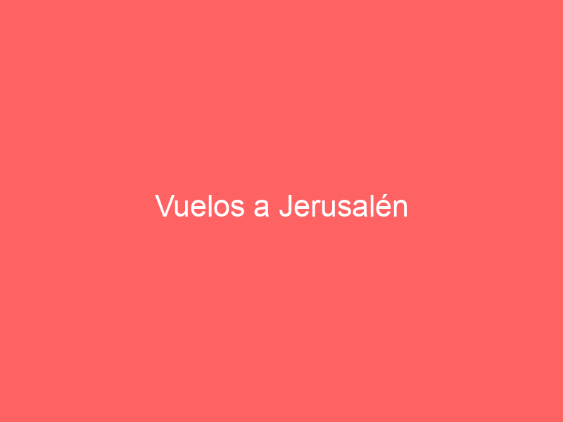 Vuelos a Jerusalén