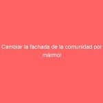 Cambiar La Fachada De La Comunidad Por Mármol