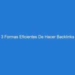 3 Formas Eficientes De Hacer Backlinks