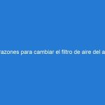 3 razones para cambiar el filtro de aire del aire acondicionado.