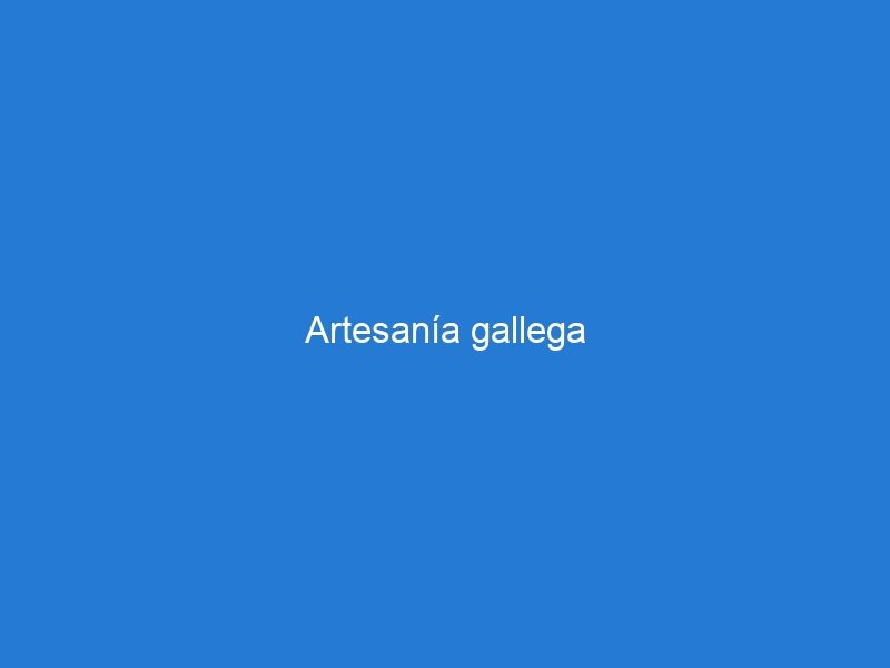 Artesanía gallega