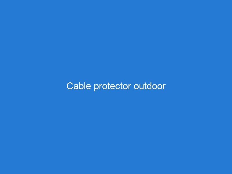 Cable protector outdoor