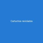 Cartuchos reciclados