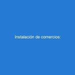 Instalación de comercios: