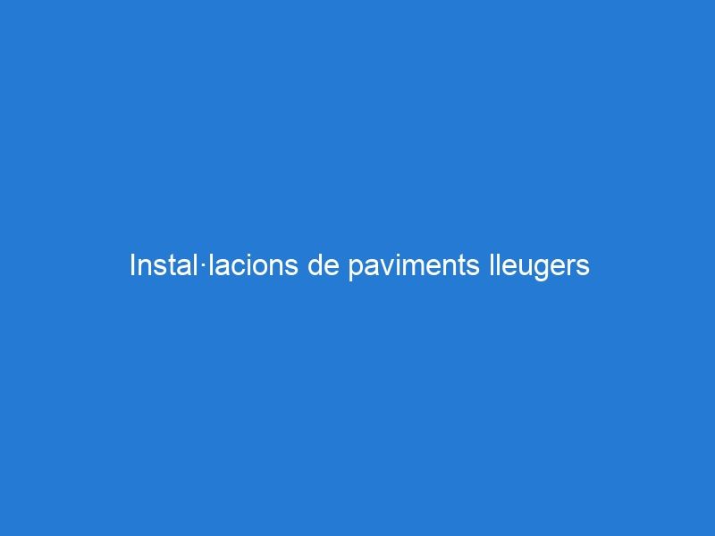 Instal·lacions de paviments lleugers