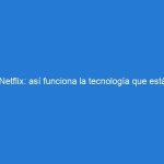 Netflix: así funciona la tecnología que está detrás de Netflix.