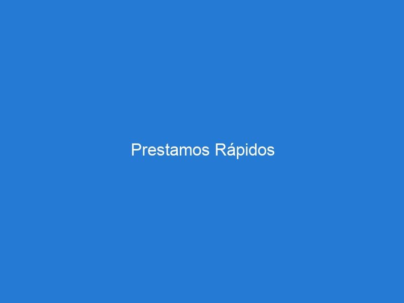 Prestamos Rápidos