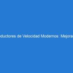 Reductores de Velocidad Modernos: Mejoras y Beneficios en Caminos y Autopistas"