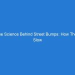 The Science Behind Street Bumps: How They Slow Down Vehicles