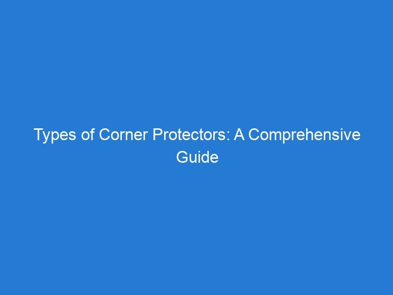 Types of Corner Protectors: A Comprehensive Guide to Choosing the Right One for Your Parking Lot
